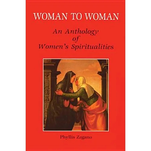 Woman to Woman: An Anthology of Women's Spiritualities