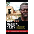 Virtual War and Magical Death: Technologies and Imaginaries for Terror and Killing