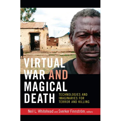 Virtual War and Magical Death: Technologies and Imaginaries for Terror and Killing