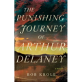 The Punishing Journey of Arthur Delaney