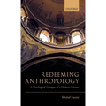 Redeeming Anthropology: A Theological Critique of a Modern Science