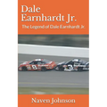 Dale Earnhardt Jr.: The Legend of Dale Earnhardt Jr.