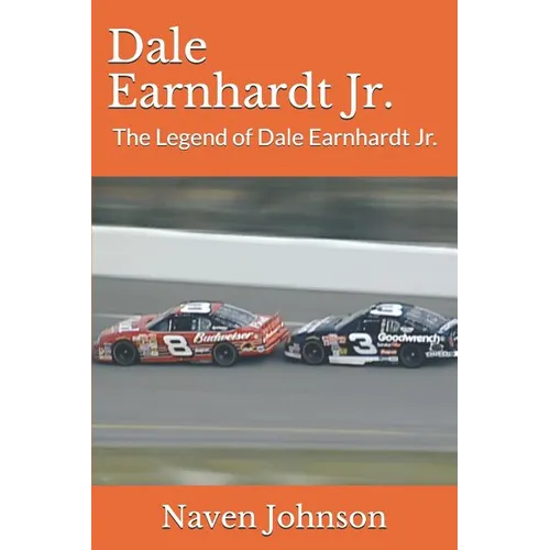 Dale Earnhardt Jr.: The Legend of Dale Earnhardt Jr.