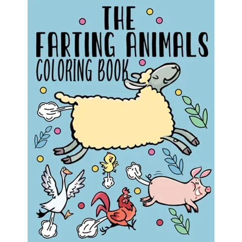 The Farting Animals Coloring Book: Funny Farting Animals Coloring Book for Adult & Kids With Funny Farting Quotes