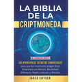 La Biblia de la Criptomoneda: 3 Libros en 1: Los Principales Secretos Comerciales para que los Inversores tengan Exito Financiero con Bitcoin, Blockch