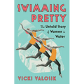 Swimming Pretty: The Untold Story of Women in Water