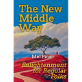 The New Middle Way: Enlightenment for Regular Folks
