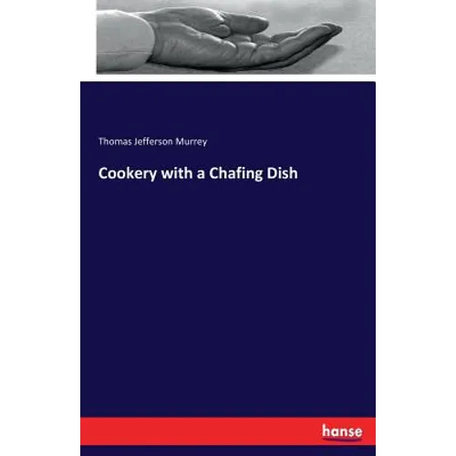 Cookery with a Chafing Dish