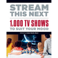Stream This Next: 1,000 TV Shows to Suit Your Mood