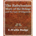 The Babylonian Story of the Deluge and the Epic of Gilgamish - 1920