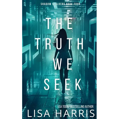 The Truth We Seek: A page-turning thriller with a final revelation you won't see coming. (Shadow Stalkers Book 4)