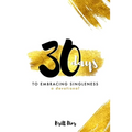 30 Days to Embracing Singleness: A Devotional