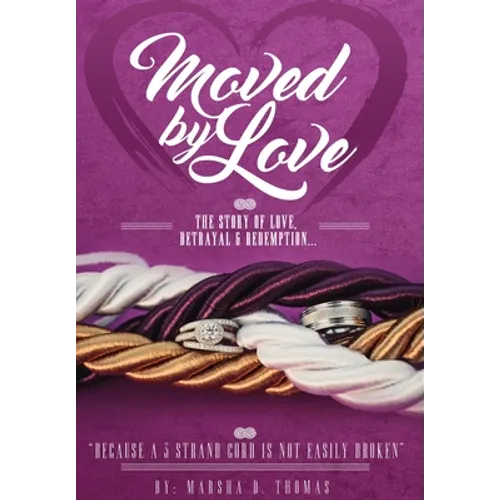 Moved by Love: The story of Love, Betrayal and Redemption