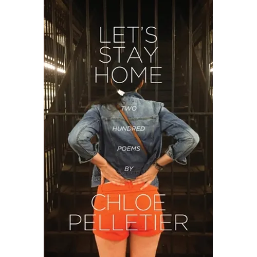 Let's Stay Home: Two Hundred Poems