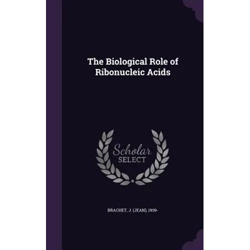 The Biological Role of Ribonucleic Acids