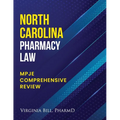 North Carolina Pharmacy Law: Mpje Comprehensive Review