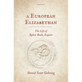 A European Elizabethan: The Life of Robert Beale, Esquire