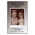 Held Captive By Religious Belief: A Heart-Wrenching Account of Two Kids Forced to Grow Up As Jehovah's Witnesses
