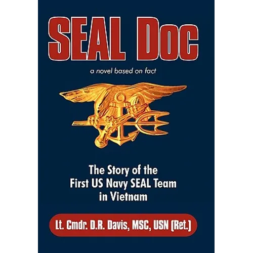 Seal Doc: The Story of the First US Navy Seal Team in Vietnam