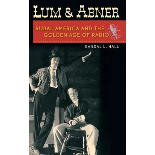 Lum and Abner: Rural America and the Golden Age of Radio