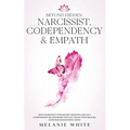 Beyond Hidden Narcissist, Codependency & Empath: How to Protect Your Highly Sensitive Soul in a Codependent Relationship and Fast-Track Your Healing P