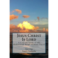 Jesus Christ Is Lord: A Concise Study of the Mediatorial Reign of Jesus Christ