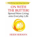 On With The Butter: Spread More Living onto Everyday Life