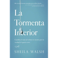 La Tormenta Interior: Cambia El Caos de Cómo Te Sientes Por La Verdad de Quien Eres