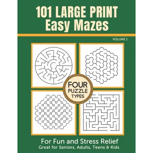 101 Large Print Easy Mazes for Fun and Stress Relief - Volume 1: Great for Seniors, Adults, Teens & Kids