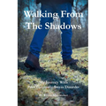 Walking From The Shadows: My Journey With Post Traumatic Stress Disorder