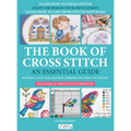 The Book of Cross Stitch: An Essential Guide