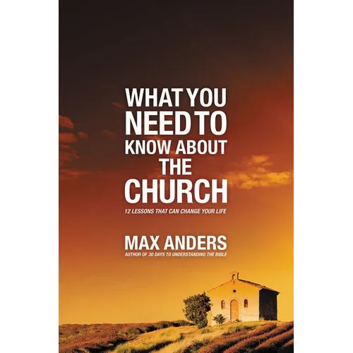 El What You Need to Know about the Church: 12 Lessons That Can Change Your Life