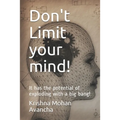 Don't Limit your mind!: It has the potential of exploding with a big bang!
