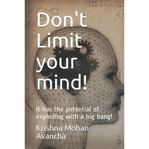Don't Limit your mind!: It has the potential of exploding with a big bang!