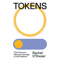 Tokens: The Future of Money in the Age of the Platform