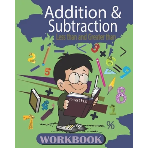 Addition and Subtraction: Workbook , Math Basics for kids age 3-5 ,25 activity Pages of Addition and Subtraction, less than and greater than.
