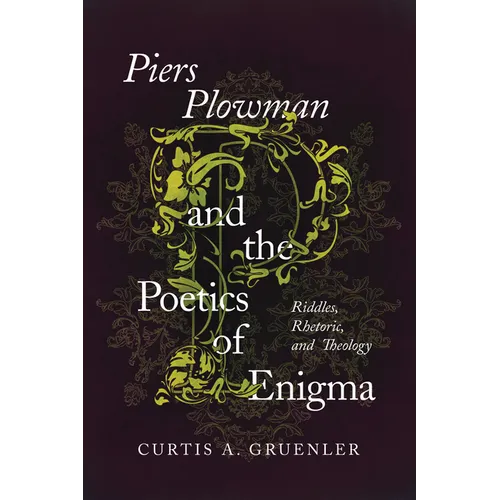 Piers Plowman and the Poetics of Enigma: Riddles, Rhetoric, and Theology