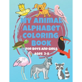 My Animal Alphabet Coloring Book For Boys and Girls Ages 3-8: Coloring Book for 3 year olds to 8 year olds, Toddler Activities Kids Books, Easter Bask