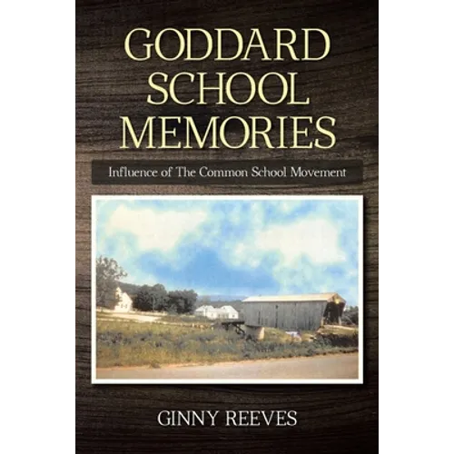 Goddard School Memories: Influence of The Common School Movement