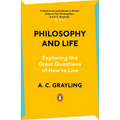 Philosophy and Life: Exploring the Great Questions of How to Live