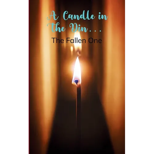 Candle in the Din... A Collection of Poems from my perspective