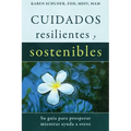 Cuidados Resilientes y Sostenibles: Su guía para prosperar mientras ayuda a otros