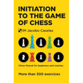 Initiation to the Game of Chess: Chess Manual for beginners and coaches