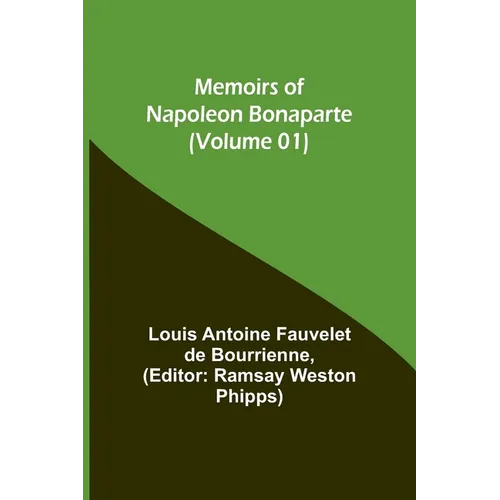 Memoirs of Napoleon Bonaparte (Volume 01)