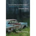 Insured Beyond the Grave: Published Essays, Interviews & Dispatches Volume Two