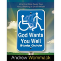 God Wants You Well Study Guide: What the Bible Really Says About Walking in Divine Health