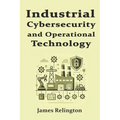Industrial Cybersecurity and Operational Technology Security (OT)