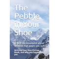 The Pebble in Your Shoe: Writing Your Non-fiction Book, and Why You Haven't - Yet.