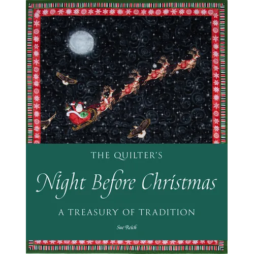 The Quilter's Night Before Christmas: A Treasury of Tradition
