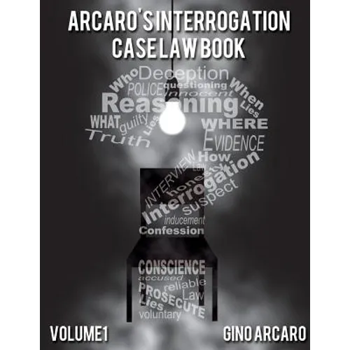 Arcaro's Interrogation Case Law Book